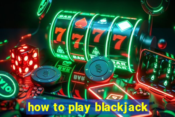 how to play blackjack