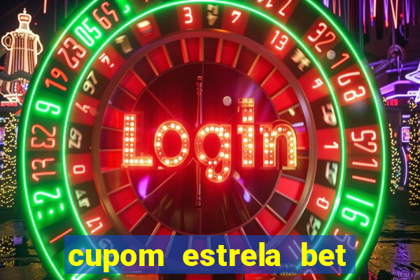 cupom estrela bet primeiro depósito