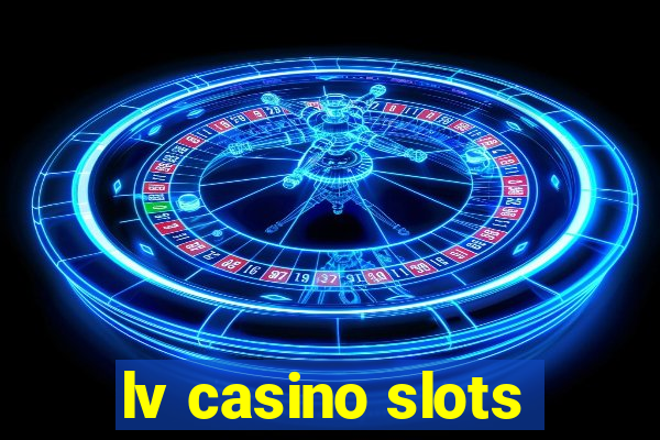 lv casino slots