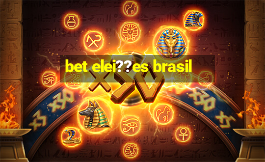 bet elei??es brasil