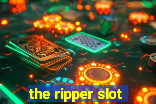 the ripper slot