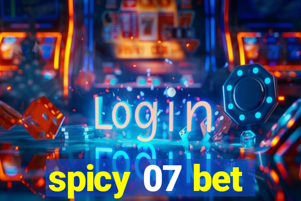 spicy 07 bet