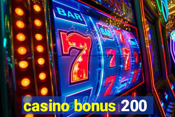 casino bonus 200