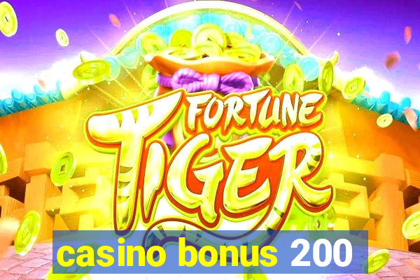 casino bonus 200