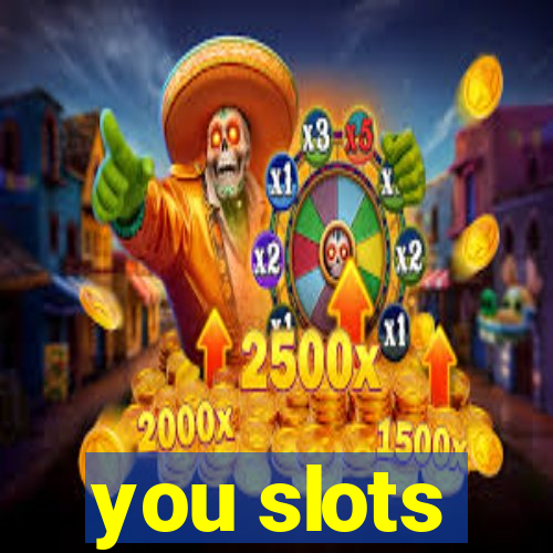 you slots