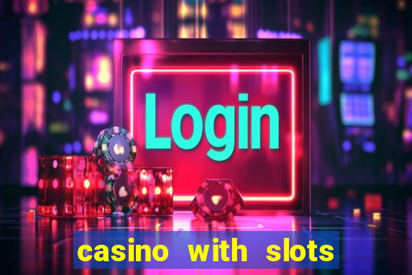 casino with slots near me