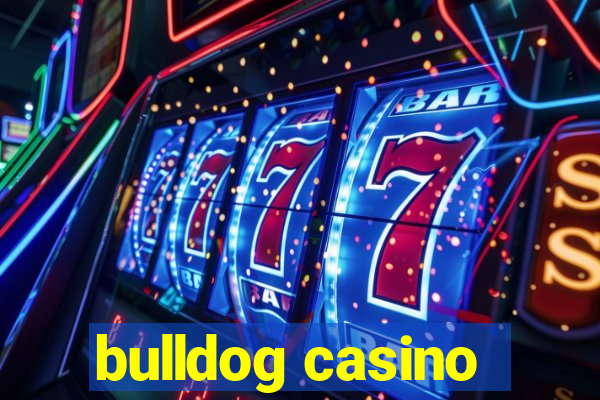 bulldog casino