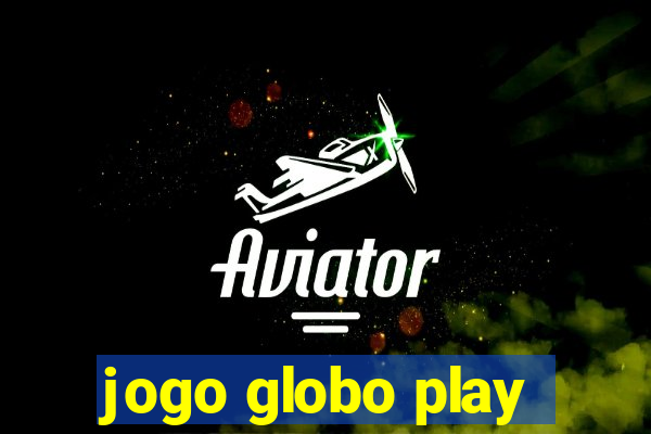 jogo globo play