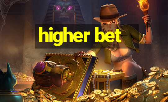 higher bet