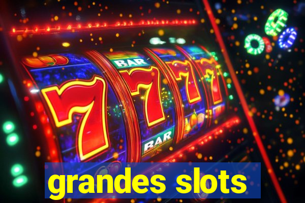 grandes slots