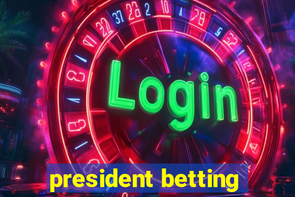 president betting