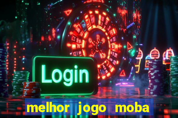 melhor jogo moba para celular