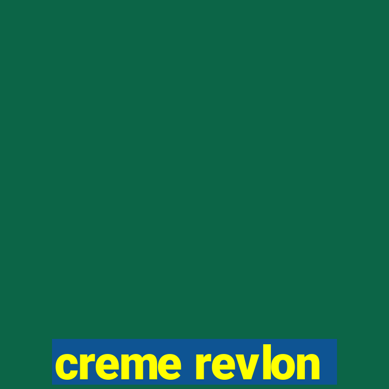 creme revlon