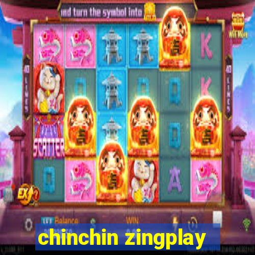 chinchin zingplay