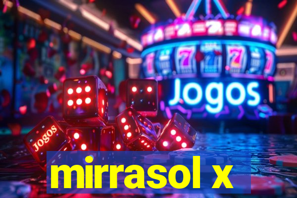 mirrasol x