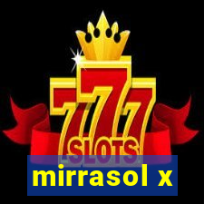 mirrasol x