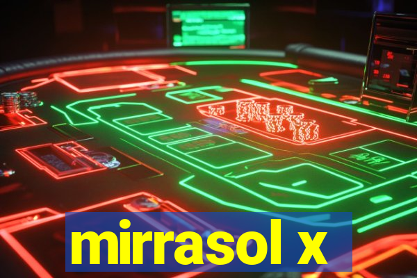 mirrasol x