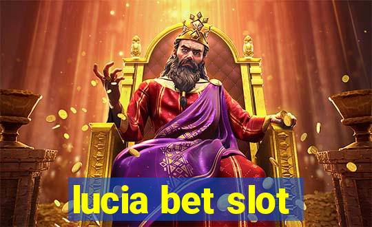 lucia bet slot