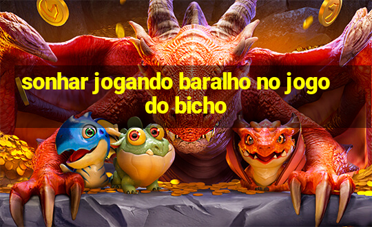 sonhar jogando baralho no jogo do bicho