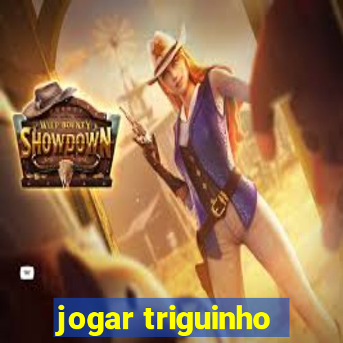 jogar triguinho