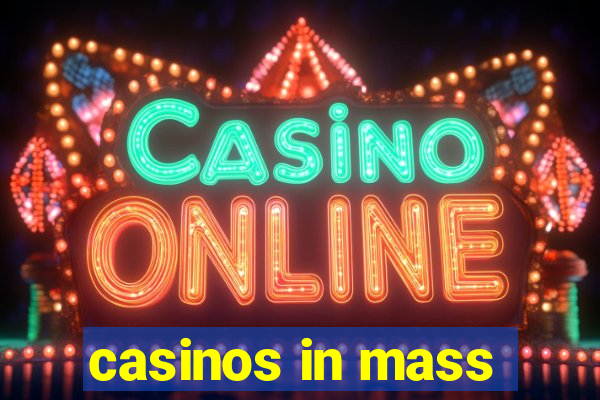 casinos in mass