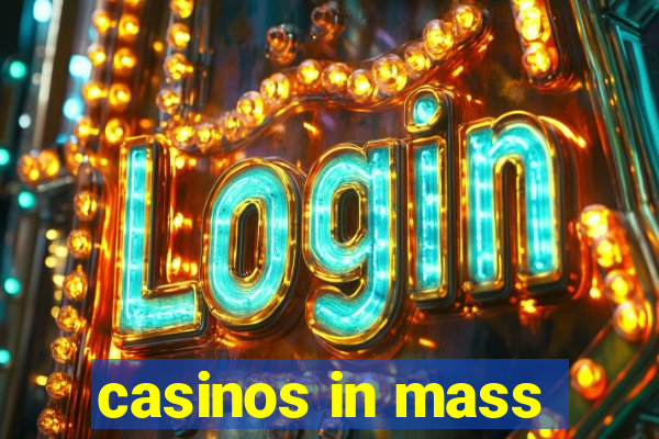 casinos in mass