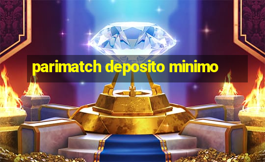 parimatch deposito minimo