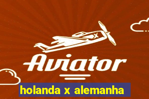 holanda x alemanha