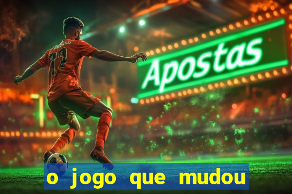 o jogo que mudou a hist贸ria torrent