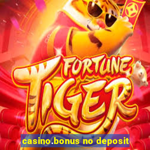 casino.bonus no deposit