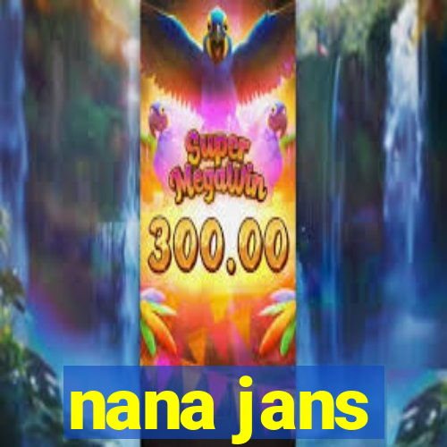 nana jans