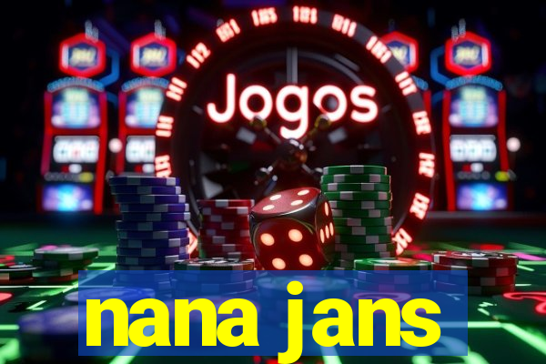 nana jans