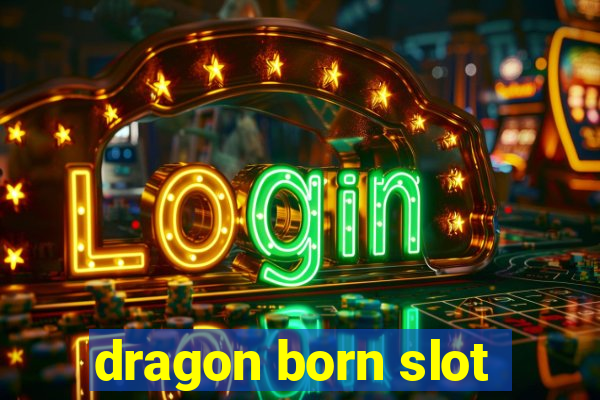 dragon born slot