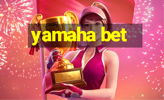 yamaha bet