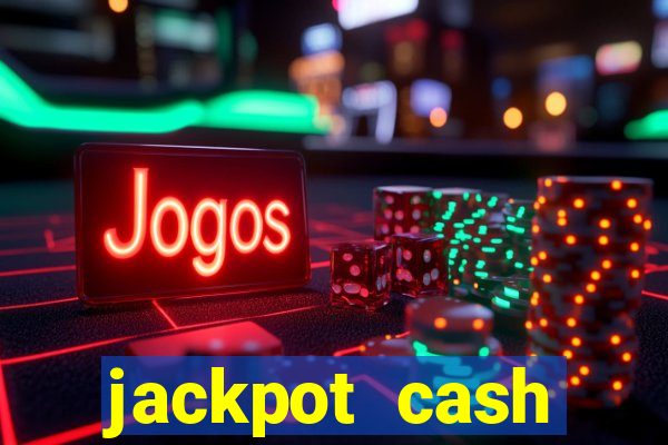 jackpot cash slots-jogos de cassino