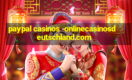 paypal casinos -onlinecasinosdeutschland.com