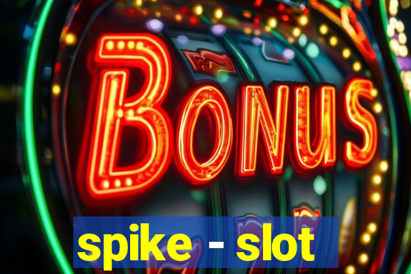 spike - slot