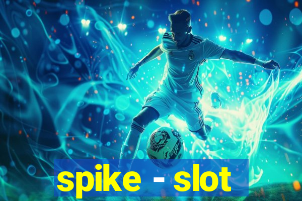 spike - slot