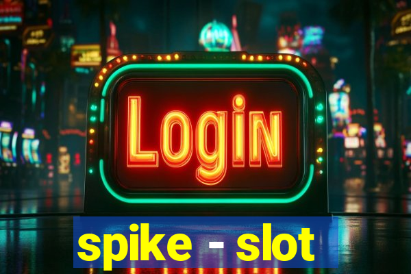 spike - slot