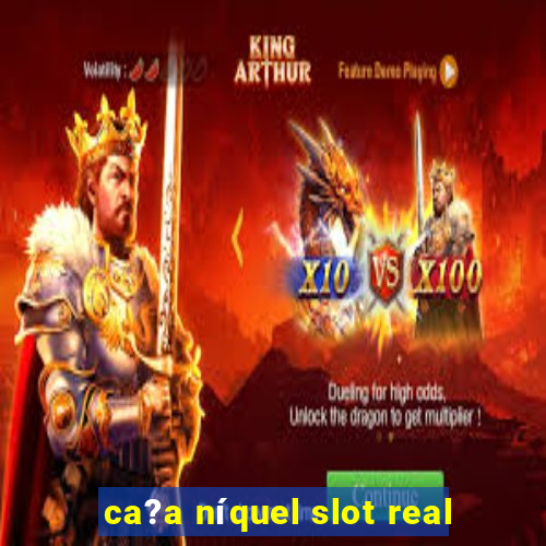 ca?a níquel slot real