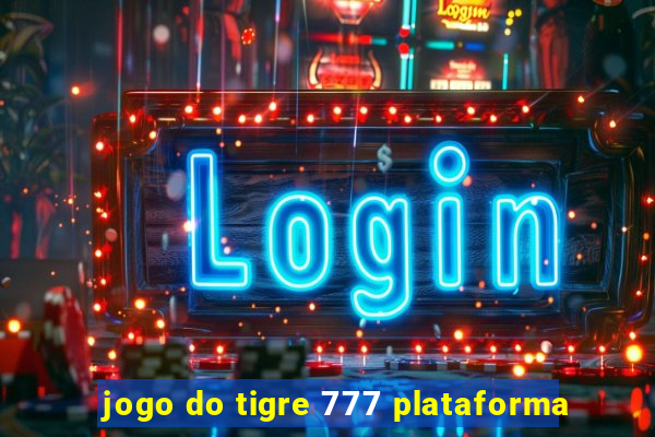 jogo do tigre 777 plataforma