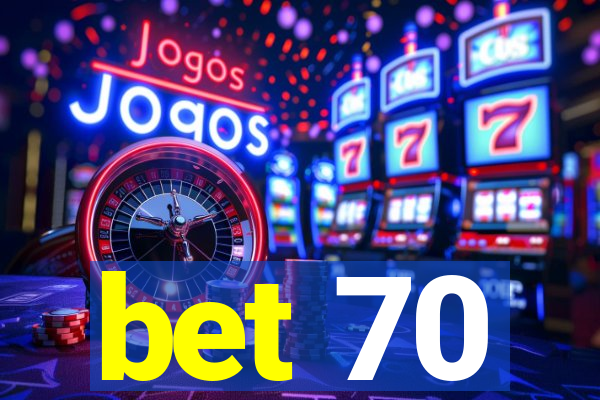 bet 70