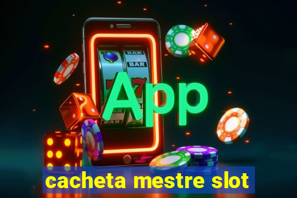 cacheta mestre slot