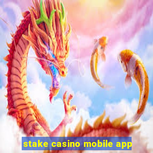 stake casino mobile app