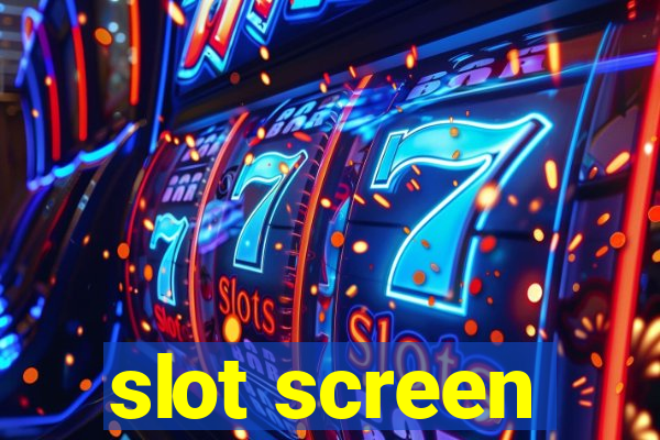 slot screen