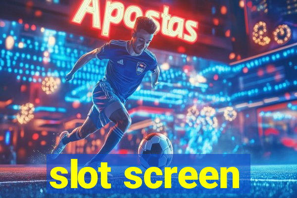 slot screen