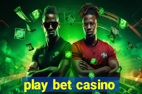 play bet casino