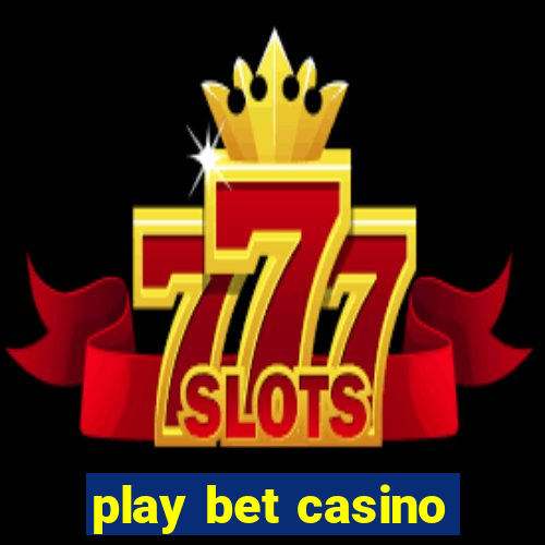 play bet casino