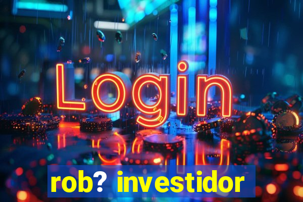 rob? investidor