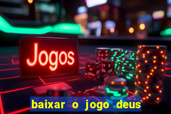 baixar o jogo deus da guerra